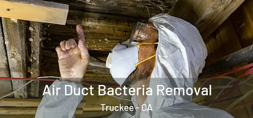 Air Duct Bacteria Removal Truckee - CA