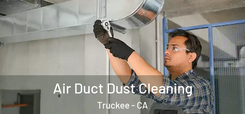  Air Duct Dust Cleaning Truckee - CA