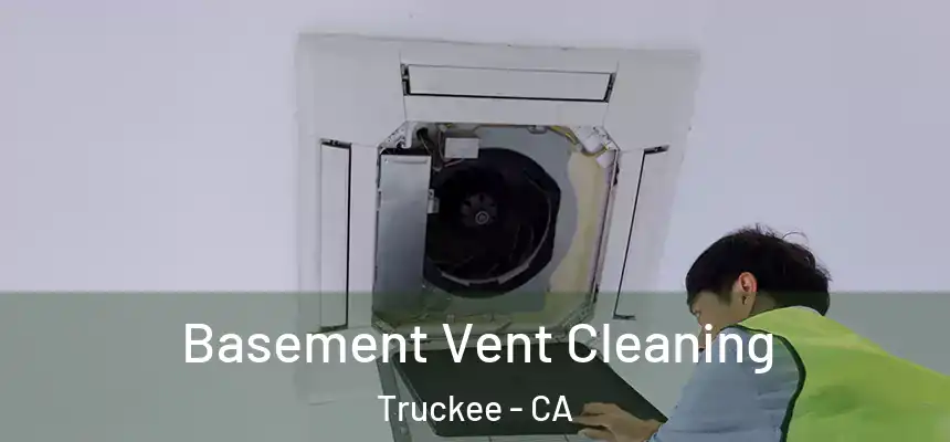 Basement Vent Cleaning Truckee - CA