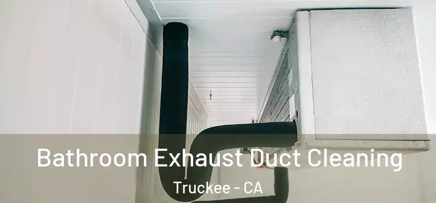  Bathroom Exhaust Duct Cleaning Truckee - CA
