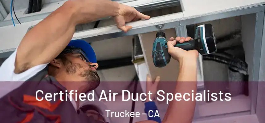 Certified Air Duct Specialists Truckee - CA