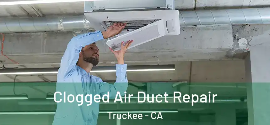  Clogged Air Duct Repair Truckee - CA