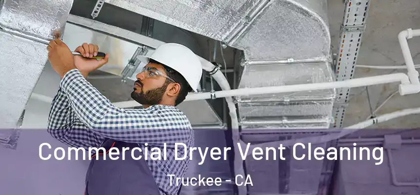  Commercial Dryer Vent Cleaning Truckee - CA
