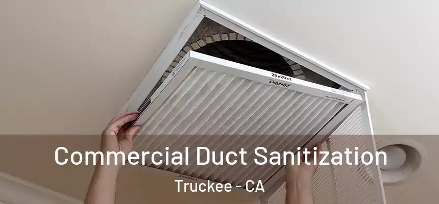 Commercial Duct Sanitization Truckee - CA