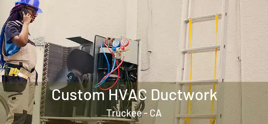 Custom HVAC Ductwork Truckee - CA