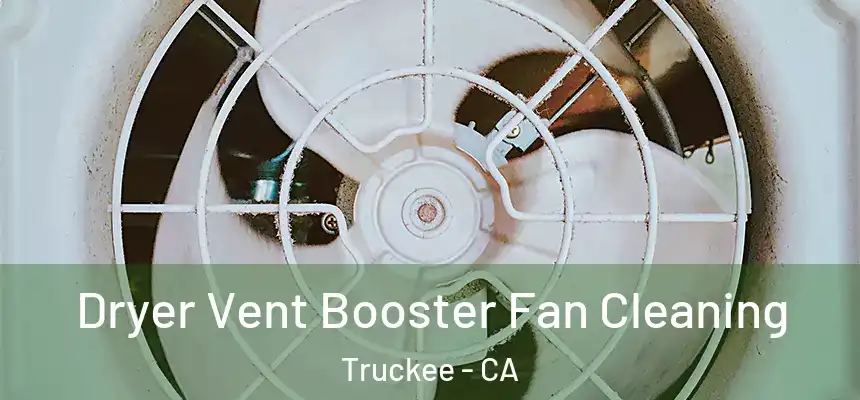  Dryer Vent Booster Fan Cleaning Truckee - CA