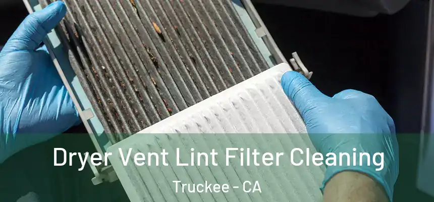  Dryer Vent Lint Filter Cleaning Truckee - CA