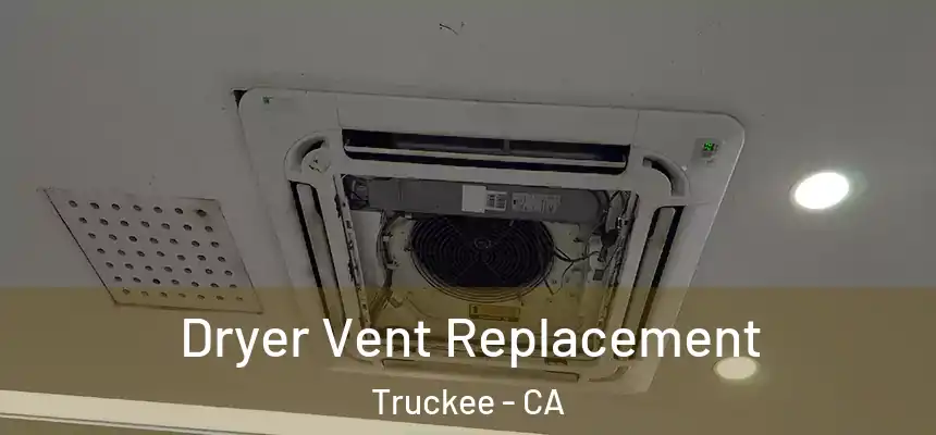  Dryer Vent Replacement Truckee - CA