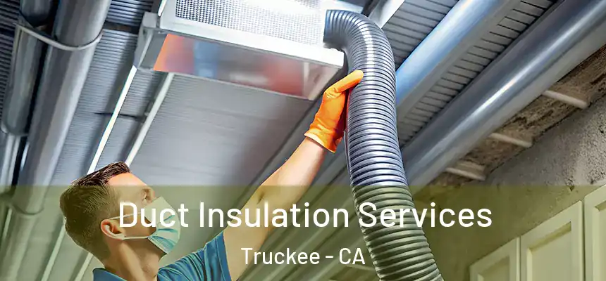 Duct Insulation Services Truckee - CA