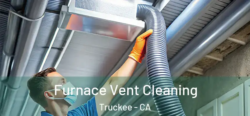 Furnace Vent Cleaning Truckee - CA
