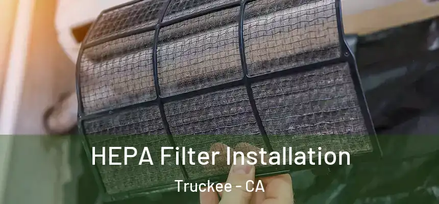 HEPA Filter Installation Truckee - CA