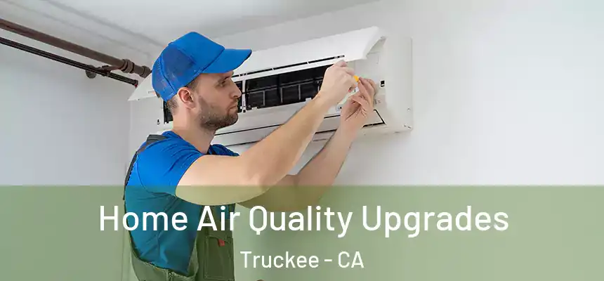 Home Air Quality Upgrades Truckee - CA