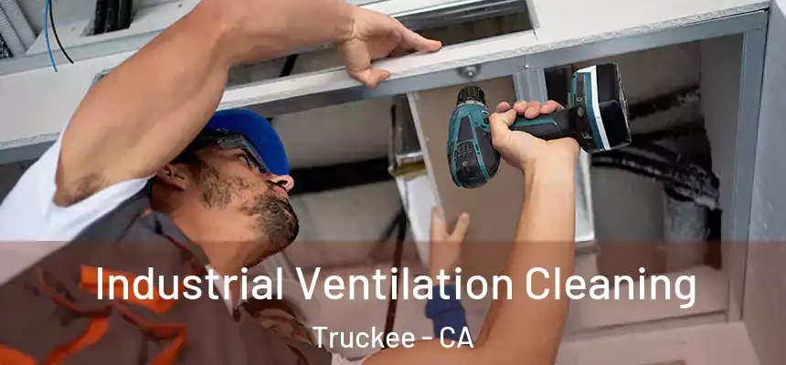 Industrial Ventilation Cleaning Truckee - CA