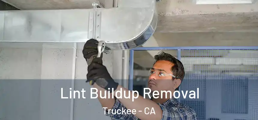 Lint Buildup Removal Truckee - CA