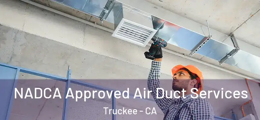 NADCA Approved Air Duct Services Truckee - CA