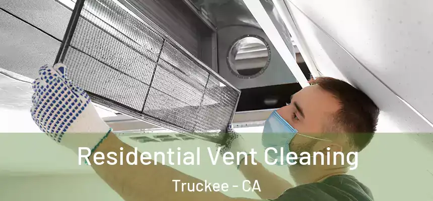Residential Vent Cleaning Truckee - CA