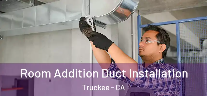  Room Addition Duct Installation Truckee - CA