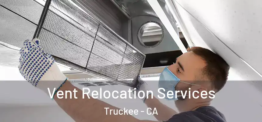  Vent Relocation Services Truckee - CA