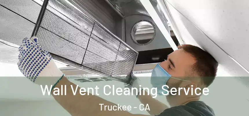  Wall Vent Cleaning Service Truckee - CA