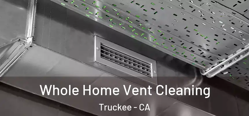  Whole Home Vent Cleaning Truckee - CA