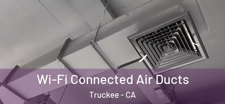  Wi-Fi Connected Air Ducts Truckee - CA